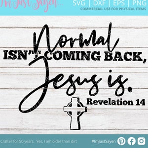 Normal Isn't Coming Back Rev 14 Bible Verse SVG Christian Scripture SVG Cricut Cut File Digital Download. image 1