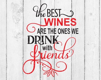 The Best Wines Are the Ones We Drink With Friends SVG Wine Svg Wine Lover Wine Quote SVG Wine Saying SVG Digital Download Cricut CutFile
