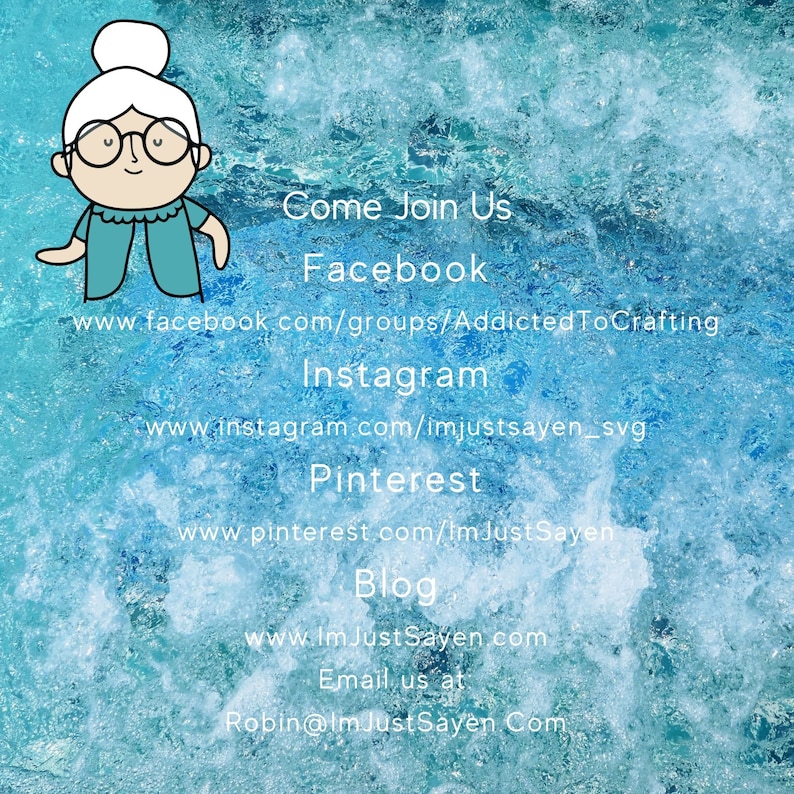 May include: A cartoon illustration of a grandmother with glasses and a blue sweater, with the text "Come Join Us" above her. The text below her includes links to the social media pages Facebook, Instagram, Pinterest, and a blog. The text also includes the email address "Robin@ImJustSayen.Com".