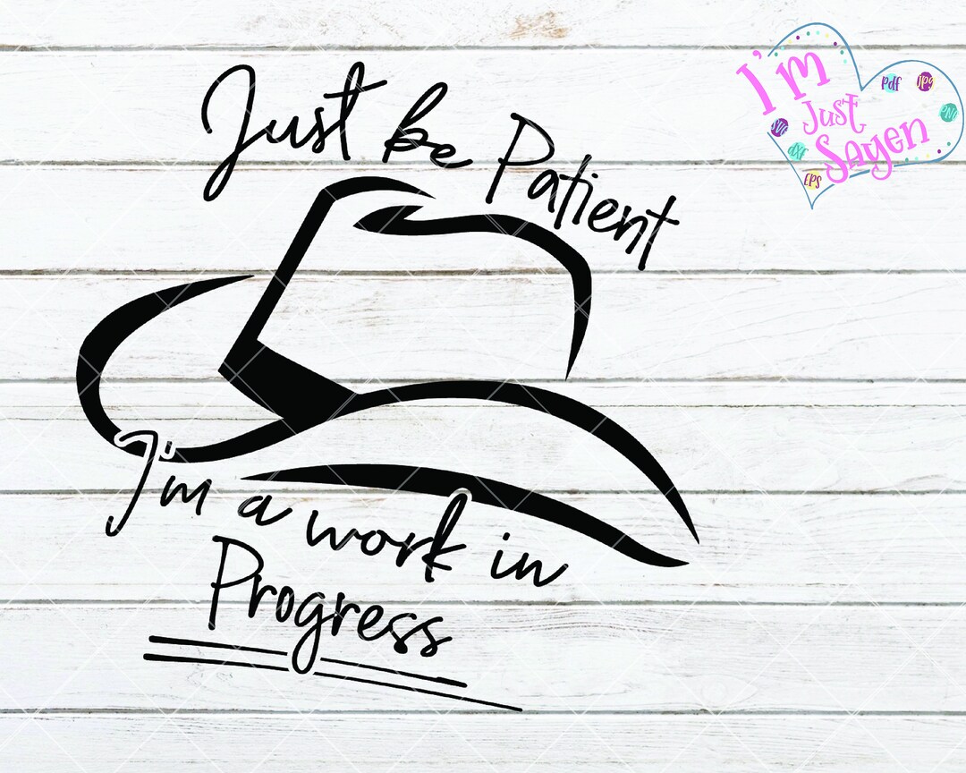 Just Be Patient, I'm A Work in Progress Alan Jackson Cowboy SVG Dxf Eps ...