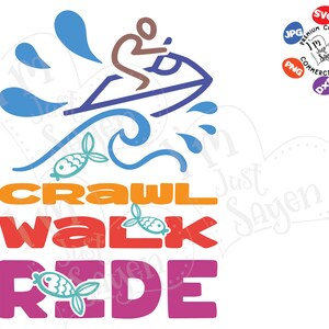 Crawl Walk Ride | Baby SVg | Watercraft | Wave Runner | Water Sports | Lake | SVG dxf eps jpg pdf png | Cricut Cut File | Digital Download