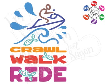 Crawl Walk Ride / Baby SVg / Watercraft / Wave Runner / Water Sports / Lake / SVG dxf eps jpg pdf png / Cricut Cut File / Descarga digital.