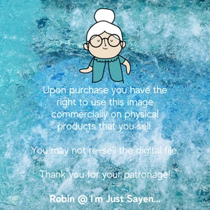 May include: A cartoon illustration of a grandmother with a bun in her hair, wearing glasses and a blue dress, with the text "Upon purchase you have the right to use this image commercially on physical products that you sell. You may not re-sell the digital file. Thank you for your patronage! Robin @I'm Just Sayen..."