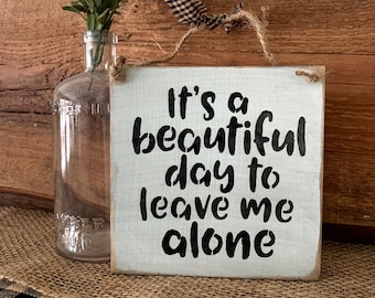 Funny Wood Sign It's A Beautiful Day To Leave Me Alone Funny Office Decor Office Desk Sign Gift For Friend Funny Gift For Friend Tiered Tray