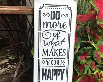 Inspirational Wood Sign, Gift for Friend, Rustic Wood Sign, Feel Good Saying, Do More of What Makes You Happy, Wood Sign Saying