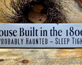 Wooden Sign, Halloween Decor, Funny Fall Sign, House Built In The 1800's Probably Haunted, Humorous haunting sign, Wood Sign Saying,