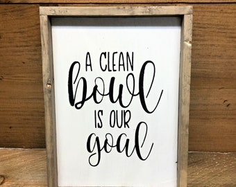 A Clean Bowl Is Our Goal, Funny Bathroom Sign, Bath Decor, Bathroom Remodel, Decor for the bath, Housewarming Gift, Gift For Mom, Kids Bath