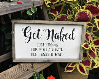 Rustic Bathroom Decor, Funny Half Bathroom Sign, Get Naked, Farmhouse Bathroom,  Bathroom Saying, Funny Sign, Wooden Sign, New Bathroom