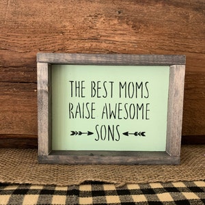 The Best Moms Raise Awesome Sons, Mother's Day Gift, Mom Birthday, Mom Sign, To Mom From Son, Mom Gift, Mothers Gift Idea, Birthday For Mom