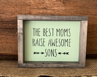 The Best Moms Raise Awesome Sons, Mother's Day Gift, Mom Birthday, Mom Sign, To Mom From Son, Mom Gift, Mothers Gift Idea, Birthday For Mom