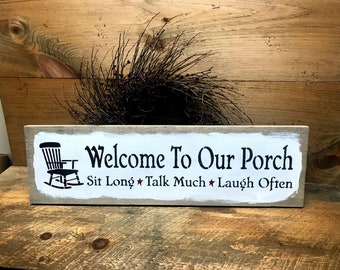 Wooden porch Sign, Welcome to Our Porch Sit Long Talk Much Laugh Often, Decor for the porch, Wood Sign Saying, Welcome Sign, Front Door