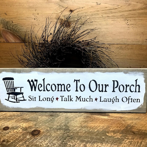 Wooden porch Sign, Welcome to Our Porch Sit Long Talk Much Laugh Often, Decor for the porch, Wood Sign Saying, Welcome Sign, Front Door