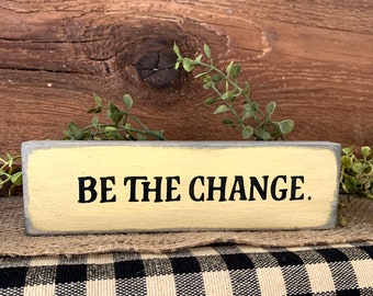 Mini Shelf Sitter, Be The Change, Desk Decor, Mini Inspirational Gift, Uplifting Sign, Be The Change Sign, Tiered Tray Decor, Mini Sign