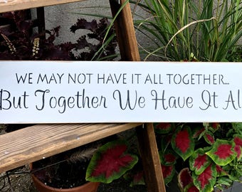 Wooden Family Sign, We May Not Have It All Together But Together We Have It All, Mothers Day Sign, Family Quote, Family Wooden Sign