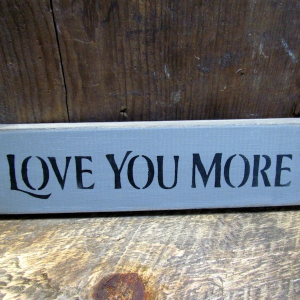 Love you more, wooden sign saying, valentine decor, Anniversary Gift, Rustic Wedding, Wooden Love Sign, Love Decor, Gift for Wife