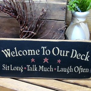 Wood Sign, Welcome to our Deck SIT long TALK much LAUGH often, Deck Decor, House Sign, Gift Sign, Housewarming gift, Rustic Wood Sign