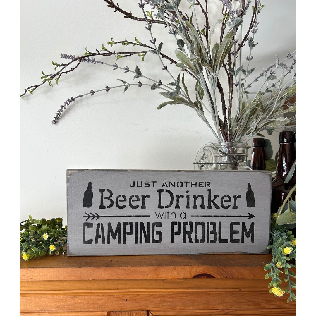 Camping Sign, Just Another Beer Drinker With A Camping Problem
