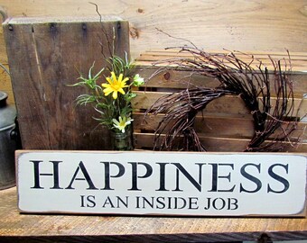 Wooden Inspirational Sign, Wood Sign, Happiness Is An Inside Job, Wedding Gift, New Home Sign, Inspirational Saying, Happiness Sign