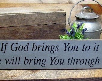 Wood Inspirational Sign, If God Brings You To It, He Will Bring You Through It, Wood Sign Saying, Gift for Friend, Inspirational Saying