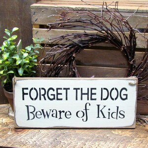 Wooden Pet Sign, Forget The Dog Beware of The Kids, Humorous Sign, Gift For Mom, Dog Lover Gift, Family Sign, Mother's Day Gift, Dog Decor image 1