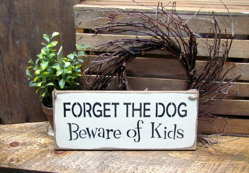 Wooden Pet Sign, Forget The Dog Beware of The Kids, Humorous Sign, Gift For Mom, Dog Lover Gift, Family Sign, Mother's Day Gift, Dog Decor image 1