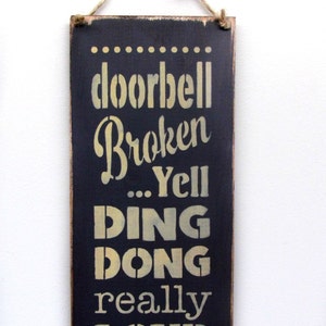 Wooden Funny Sign, Doorbell Broken...Yell Ding Dong really LOUD, Housewarming gift, Front door decor, Doorbell Saying, Wooden Sign Saying image 3