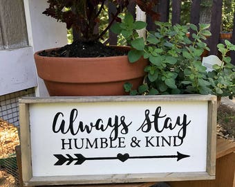 Always Stay Humble And Kind, Wood Sign, Rustic Framed Wooden Sign, Be Kind, Gift for Friend, Be Humble, Wood Sign Sayings, Housewarming Gift