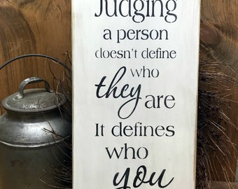 Wood Inspirational Sign, Judging a Person, Inspirational Quote, Wood Sign Saying, Rustic Wood Sign, Judging Saying, Signs with sayings