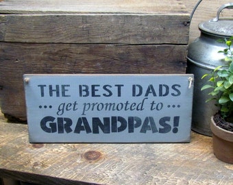 Fathers Day Gift, Wooden Dad, Sign, Gift For Day, Father Saying, The Best Dads Get Promoted To Gradpas, Gift idea for Dad, Wood Sign Saying