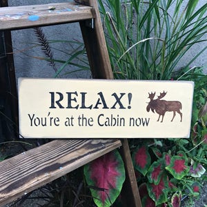 Wood Cabin Sign, Relax You&#39;re at the Cabin Now, Log Cabin Decor, Housewarming gift, Lakehouse Decor, Camp Sign, Cabin Decor, Rustic Cabin