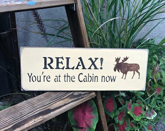 Wood Cabin Sign, Relax You're at the Cabin Now, Log Cabin Decor, Housewarming gift, Lakehouse Decor, Camp Sign, Cabin Decor, Rustic Cabin