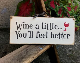 Funny Wine sign, Wine a little...You'll feel better, Wooden Sign, Gift for the wine lover, Wine Decor, Mother's Day Gift, Wine Saying