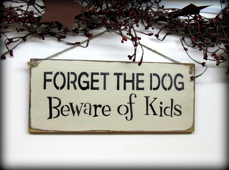 Wooden Pet Sign, Forget The Dog Beware of The Kids, Humorous Sign, Gift For Mom, Dog Lover Gift, Family Sign, Mother's Day Gift, Dog Decor image 2