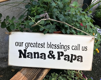 Nana and Papa gift, Wooden Grandparent sign, Signs, Mothers Day Gift, Our Greatest Blessings Call Us Nana And Papa, Gift for Grandparents