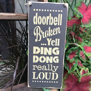 Wooden Funny Sign, Doorbell Broken...Yell Ding Dong really LOUD, Housewarming gift, Front door decor, Doorbell Saying, Wooden Sign Saying image 1