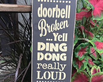 Wooden Funny Sign, Doorbell Broken...Yell Ding Dong really LOUD, Housewarming gift, Front door decor, Doorbell Saying, Wooden Sign Saying