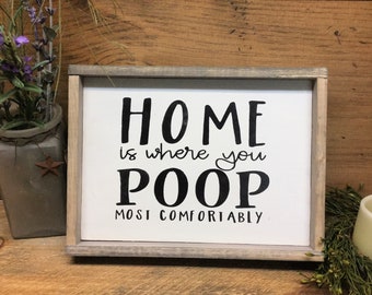 Bathroom Decor, Home is where you poop, Funny wood sign, Funny bathroom quote, Gift for mom, Funny decor, Poop saying, Housewarming gift