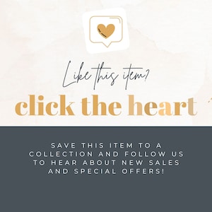 May include: A graphic with a gold heart icon in a speech bubble. The text "Like this item? click the heart" is in gold letters on a light pink background. The text "SAVE THIS ITEM TO A COLLECTION AND FOLLOW US TO HEAR ABOUT NEW SALES AND SPECIAL OFFERS!" is in white letters on a dark gray background.