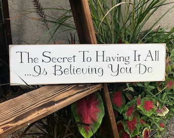 Wooden Sign, The Secret To Having It All, Inspirational Saying, Have It All Quote, Gift For Friend, Cheer You Up Saying, Wood Sign Saying