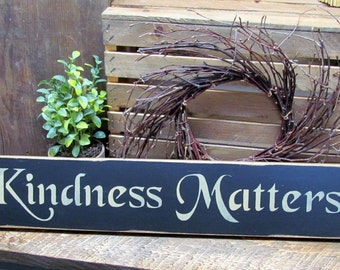 Inspirational Wooden Sign, Kindness Matters, Housewarming Gift,  Mothers Day Gift, Primitive Sign, Wood Sign Saying, Kindess Sign
