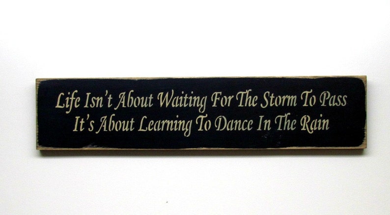 Wood Inspirational Sign, Life Isn't Waiting For The Storm To Pass It's About Dancing In The Rain, Wood Sign Saying, Family Sign, Wood Signs image 2
