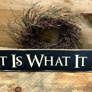 Wooden Sign Saying, It Is What It Is, Rustic Wood Sign, Wooden Sign, Primitive Decor, Rustic home decor, Gift for Friend, Inspiration