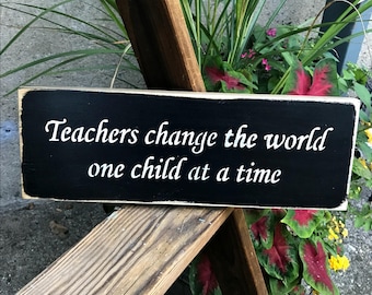 Teachers Gift, Teacher Appreciation, Teachers Change the World, End Of School Year Idea, Inspirational Sign, Wooden Sign Saying, Graduation