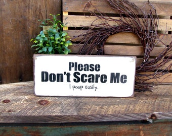 Funny Wooden Sign, Please Don't Scare Me...I poop easily, Funny Bathroom Sign, Bathroom Decor, Wood Sign Sayings, Gift For Friend