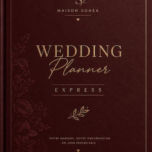 Peut inclure: Un carnet de planification de mariage bordeaux profond avec des lettres dorées et des motifs floraux. La couverture porte le texte "MAISON SOHÉA", "WEDDING Planner", "EXPRESS" et "VOTRE MARIAGE, NOTRE ORGANISATION UN JOUR INOUBLIABLE".