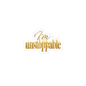 I’m Unstoppable script gold foil Kiss-Cut Sticker | motivational decal
