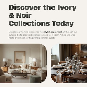 K&ouml;nnte beinhalten: Eine digitale Grafik mit dem Text Discover the Ivory & Noir Collections Today und Elevate your hosting experience with stylish sophistication through our curated digital product bundles designed for modern Airbnb and Vrbo hosts, creating an inviting atmosphere for guests. Darunter zeigen zwei Bilder ein beiges Wohnzimmer und einen dunklen Holzesstisch mit Gl&auml;sern.