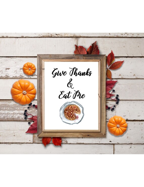 Give Thanks & Eat Pie Printable Quote Instant Digital Download, Thanksgiving Quote, Pie Quote, Dessert Quote, Pie Wall Art, Kitchen Wall Art Il_570xn