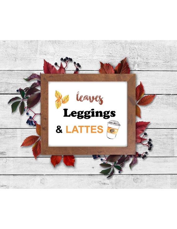 Leaves Leggings and Lattes Quote Wall Art Printable Instant Digital Download, Fall Quotes, Fall Leaves, Fall Leggings, Pumpkin Spice Latte Il_570xn