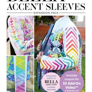 May include: A colorful quilt coat with accent sleeves, featuring a variety of geometric patterns and vibrant colors. The image includes the text "BELLA QUILT COAT ACCENT SLEEVES EXPANSION PACK" and "QUILTING ELISSA".